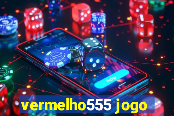 vermelho555 jogo